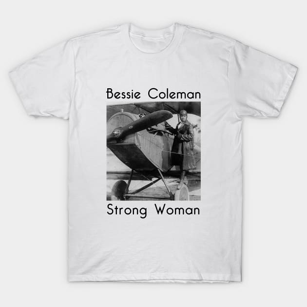 Bessie Coleman - Strong Woman T-Shirt by MotoGirl